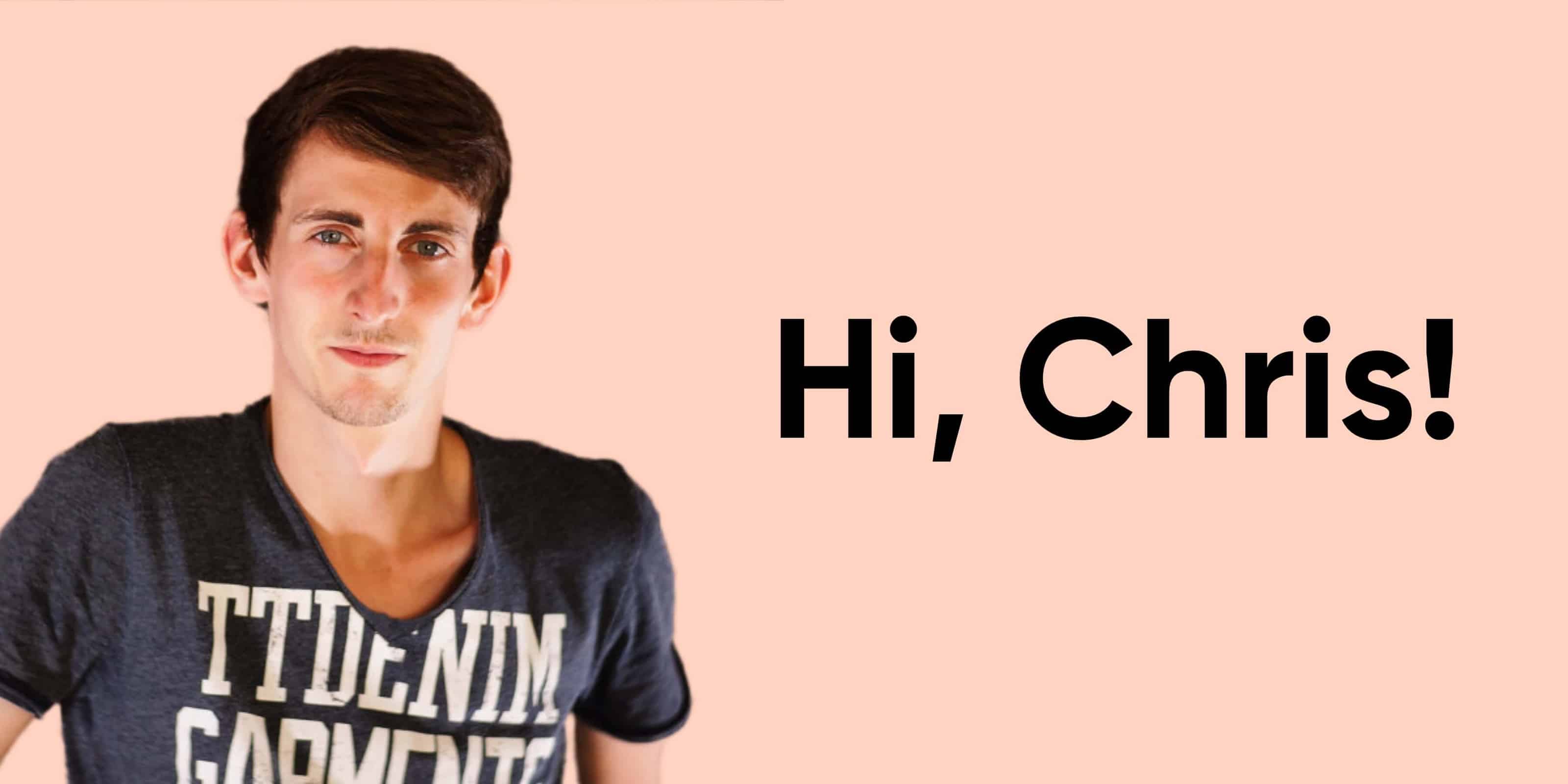 Hi, Chris!