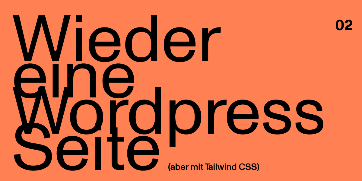 WordPress meets Tailwind (2/5): Wordpress Theme mit Tailwind CSS zubereiten - So geht`s